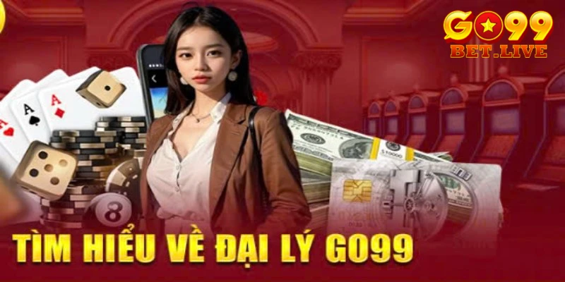 Tìm hiểu về công việc chính của một đại lý GO99