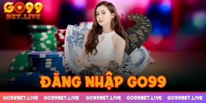 Đăng nhập GO99 nhanh nhất chỉ trong vòng 2 phút đồng hồ