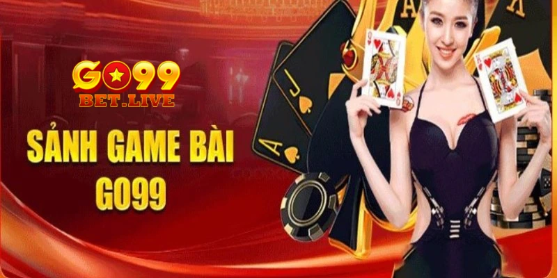 Game bài Go99 đa dạng các trò chơi đình đám thị trường