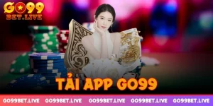 Tải app GO99 để trải nghiệm trò chơi đỉnh cao nhất 2024